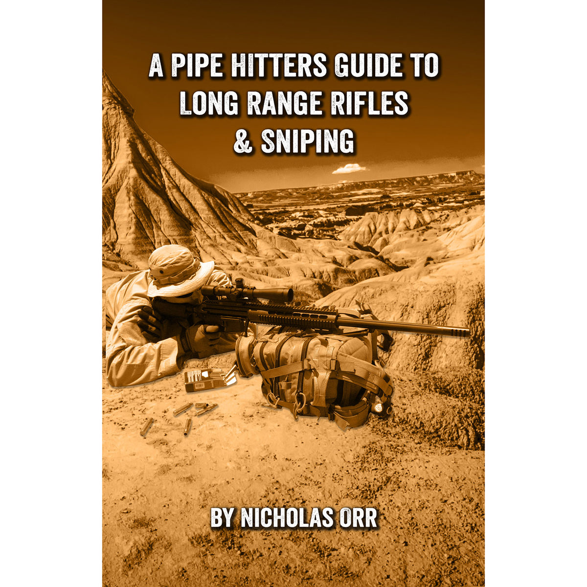 Pipe Hitters Guide to Long Range Rifles & Sniping (Book 5) Student of