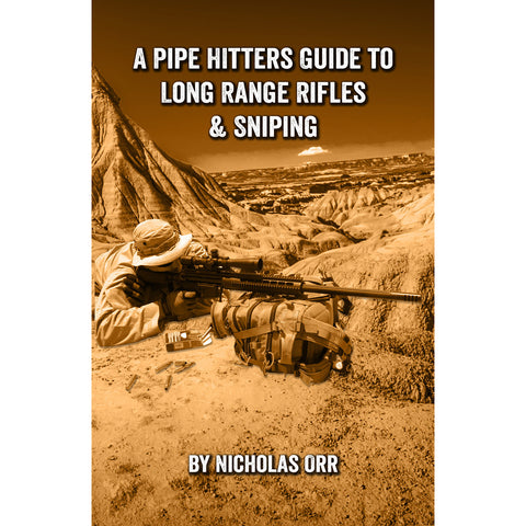 Pipe Hitters Guide to Long Range Rifles & Sniping (Book 5)