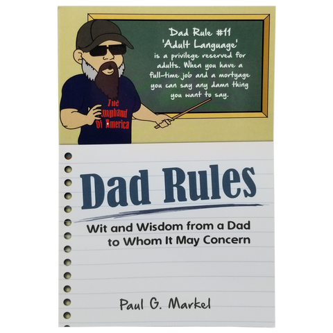Dad Rules: Wit and Wisdom from a Dad to Whom It May Concern