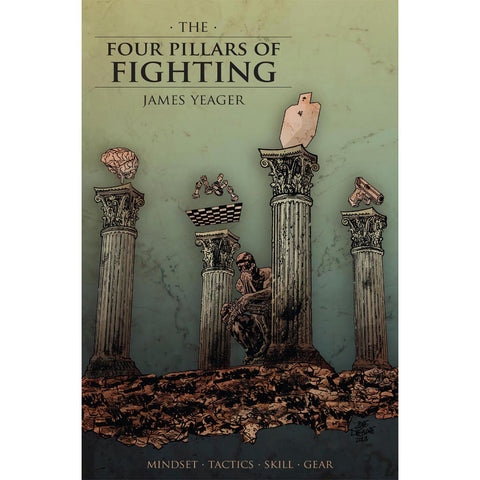 The Four Pillars of Fighting - by James Yeager