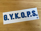 G.Y.K.O.P.S. Bumper Sticker (9x3”)