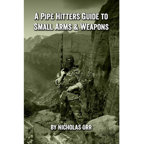 Pipe Hitters Guide to Small Arms & Weapons (Book 4)