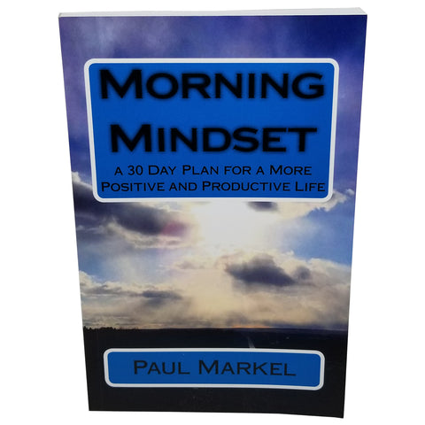 Morning Mindset: A 30 Day Plan for a More Positive & Productive Life