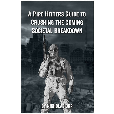 Pipe Hitters Guide to Crushing the Coming Societal Breakdown