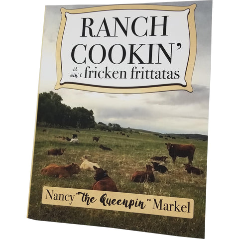 Ranch Cookin': it ain't fricken frittatas Cookbook by Mrs. Nancy