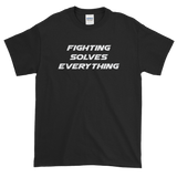 Fighting Solves Everything T-Shirt